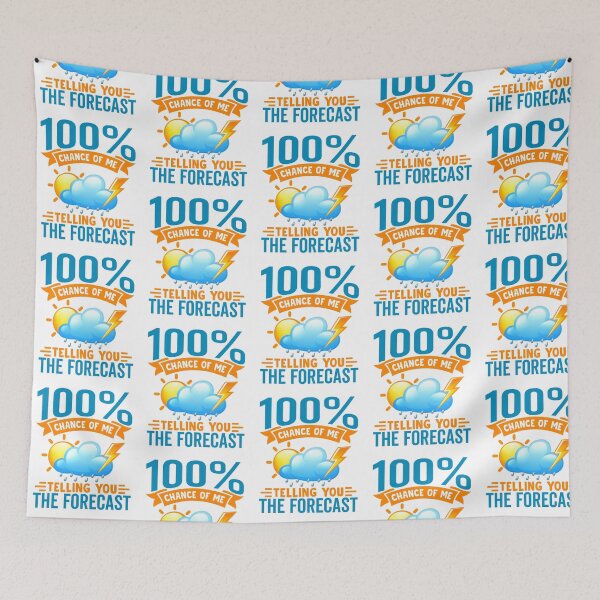 Item preview, 100% Chance of Me Telling You the Forecast designed and sold by Pobru.