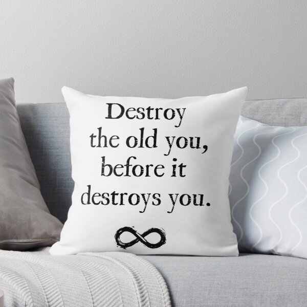 Item preview, Destroy the old you before it destroys you. designed and sold by Plumtree81.