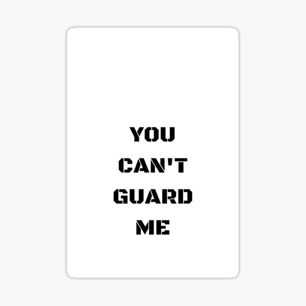 "You Can't Guard Me Phone Case" Sticker for Sale by shauntayaba Redbubble