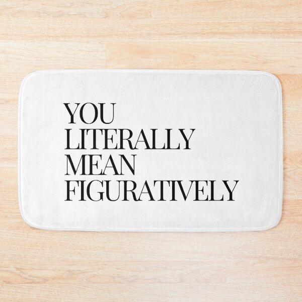 Item preview, You literally mean figuratively designed and sold by Lulus-H-art.