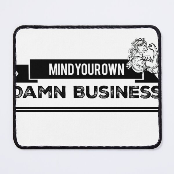 Item preview, Mind Your Own Damn Business designed and sold by mamijammi.