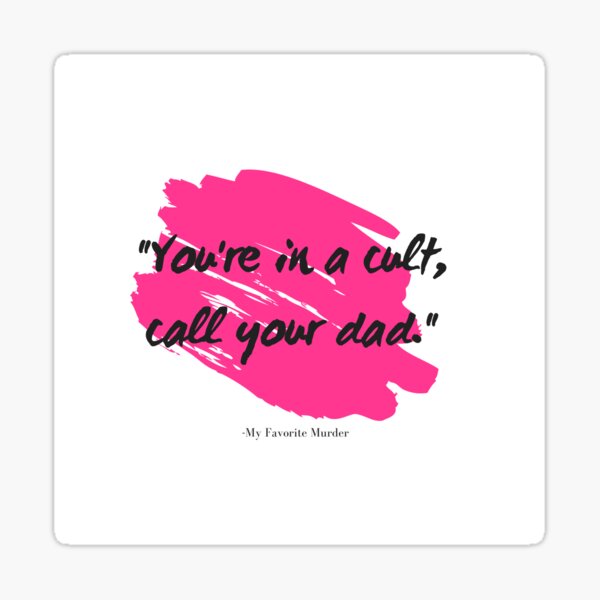 you-re-in-a-cult-call-your-dad-pink-sticker-for-sale-by-kated27