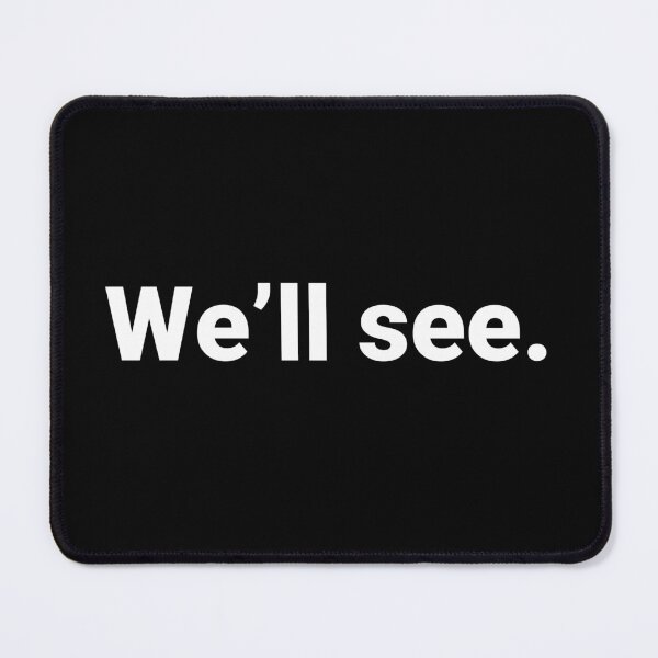 Item preview, We’ll see. designed and sold by Text-based T-Shirts and Gifts.
