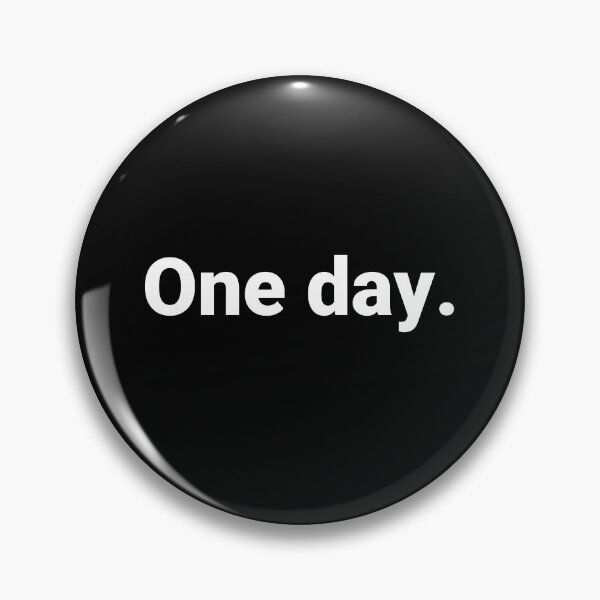 Item preview, One day. designed and sold by Text-based T-Shirts and Gifts.