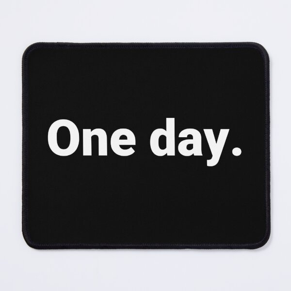 Item preview, One day. designed and sold by Text-based T-Shirts and Gifts.