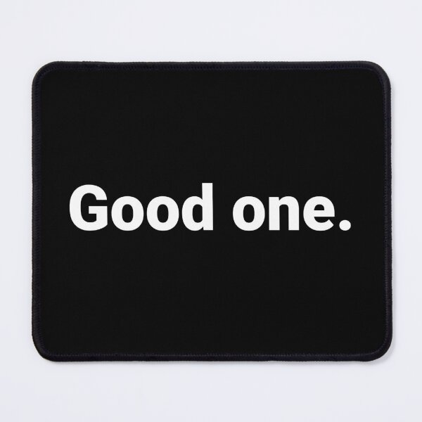 Item preview, Good one. designed and sold by Text-based T-Shirts and Gifts.