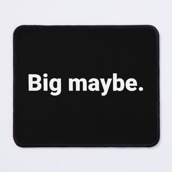 Item preview, Big maybe. designed and sold by Text-based T-Shirts and Gifts.