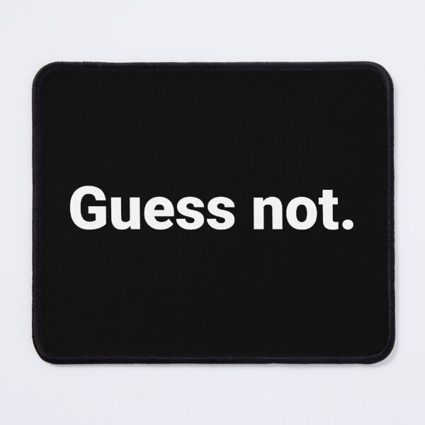 Item preview, Guess not. designed and sold by Text-based T-Shirts and Gifts.