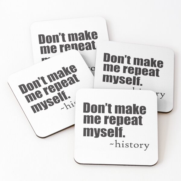 Item preview, Don't make me repeat myself, funny history quote for history buffs and teachers  designed and sold by Rednosestickers.
