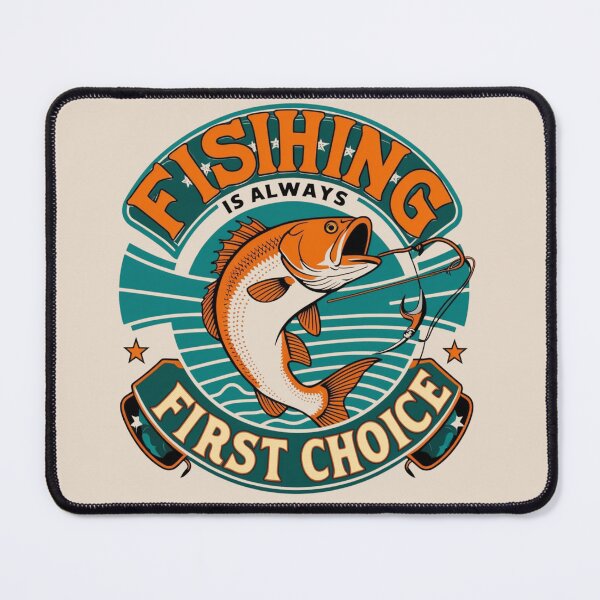 Item preview, Fishing is Always First Choice designed and sold by tareankush.