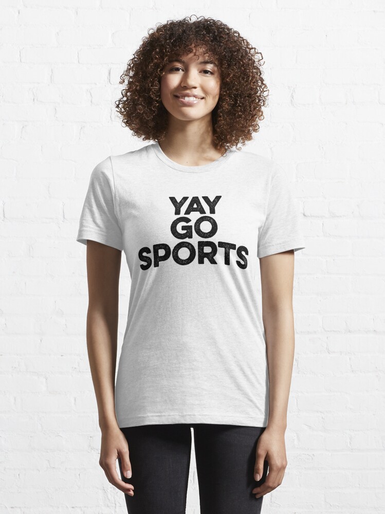 Go Team Sports Yay Shirt Sarcastic Sports Shirt Funny Sports 