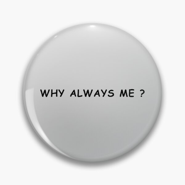 Item preview, Why Always Me? designed and sold by BeginNShop.