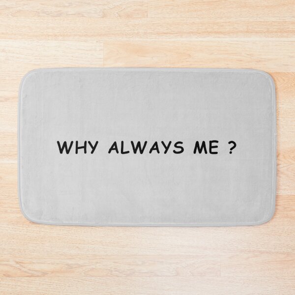 Item preview, Why Always Me? designed and sold by BeginNShop.