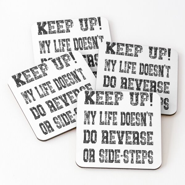 Item preview, Keep up! My life doesn't do reverse or side-steps designed and sold by TJHstudio.