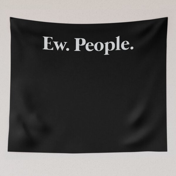 Item preview, Ew. People. designed and sold by VinsendDraconi.