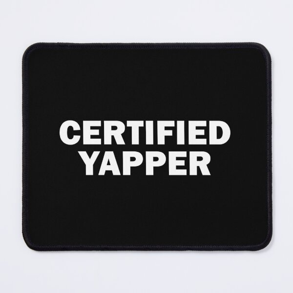 Item preview, Certified yapper designed and sold by muchhappier.