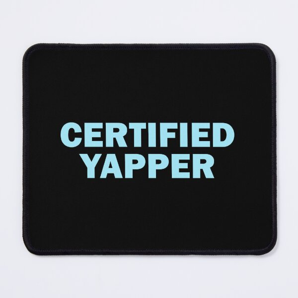 Item preview, Certified yapper designed and sold by muchhappier.