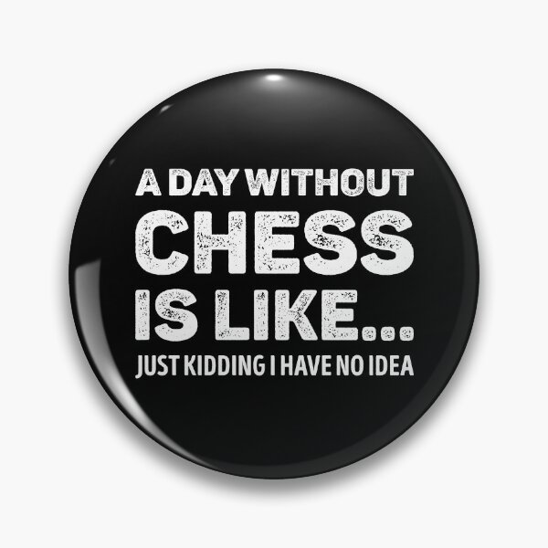 Item preview, A Day Without Chess Is Like Funny Chess Lover designed and sold by WhistleCloset.