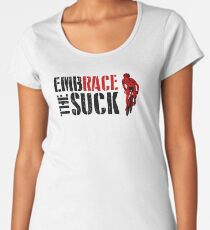 Embrace The Suck Women's Premium T-Shirt