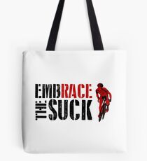 Embrace The Suck Tote Bag