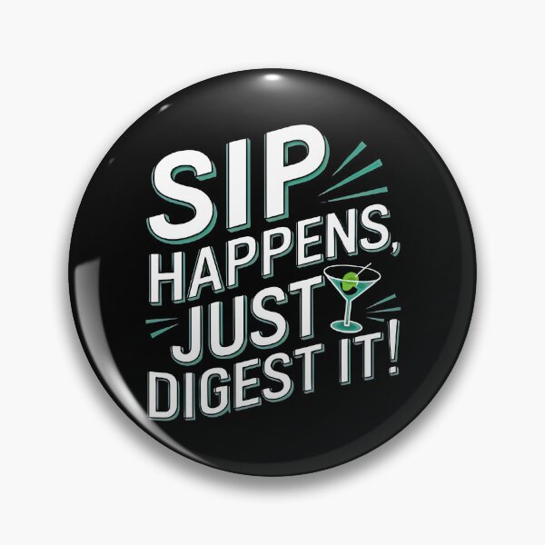 Item preview, Sip Happens Just Digest It Quote designed and sold by artwaves.