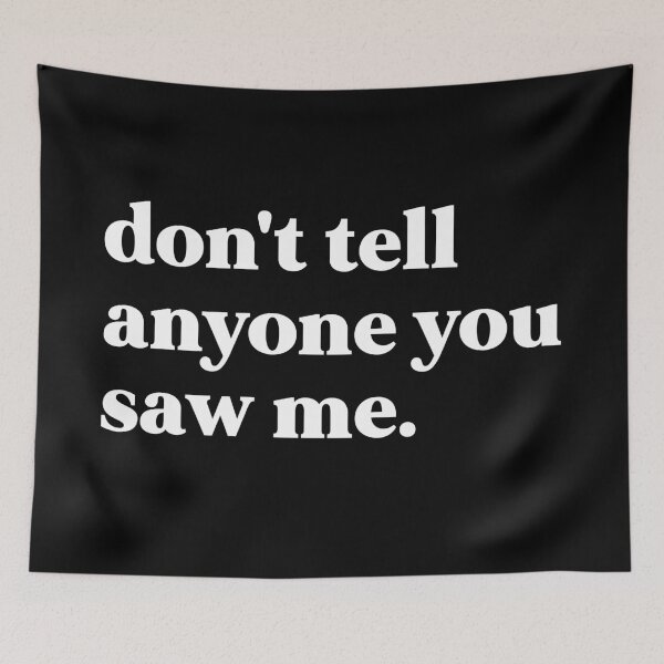 Item preview, Don't tell anyone you saw me designed and sold by weirdly weird.