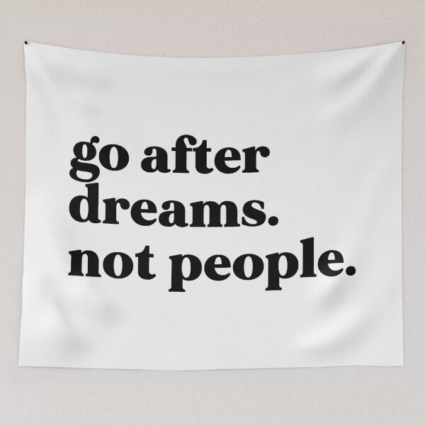 Item preview, Go after dreams not people designed and sold by weirdly weird.
