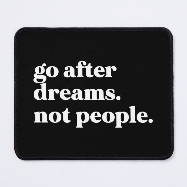 Item preview, Go after dreams not people designed and sold by weirdly weird.