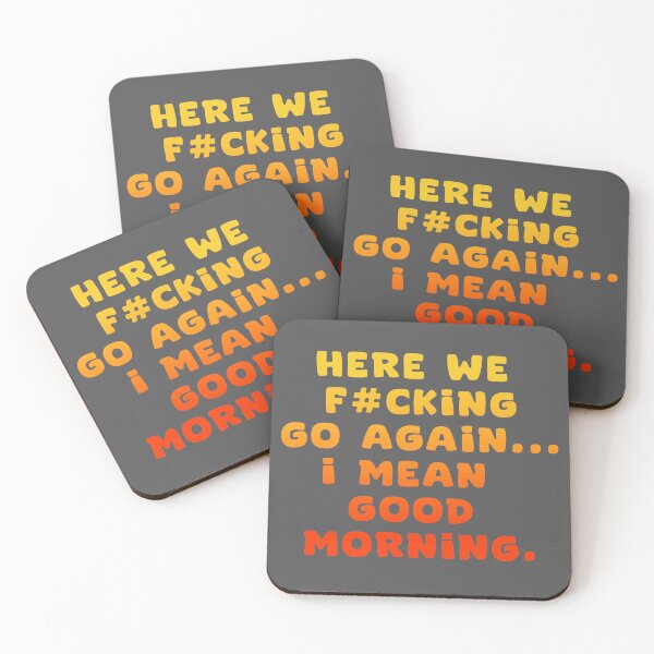 Item preview, HERE WE F#CKING GO AGAIN .. I MEAND GOOD MORNING designed and sold by La Loca.
