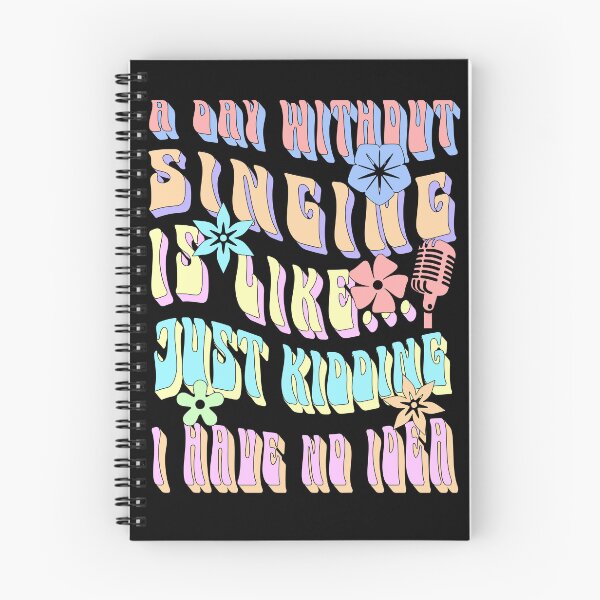 Item preview,  a day without singing is like just kidding i have no idea designed and sold by KaiLabsArt.
