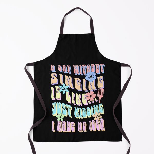 Item preview, a day without singing is like just kidding i have no idea designed and sold by KaiLabsArt.