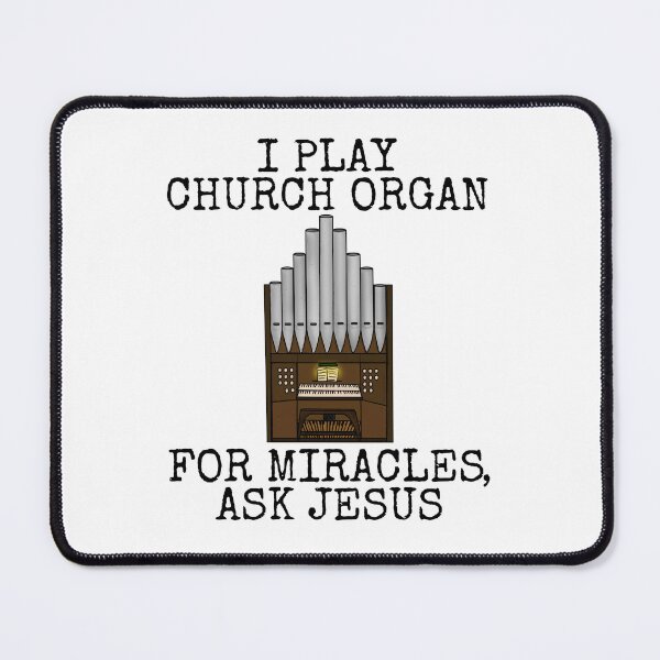 Item preview, I Play Church Organ, For Miracles Ask Jesus, Organist Funny designed and sold by doodlerob.