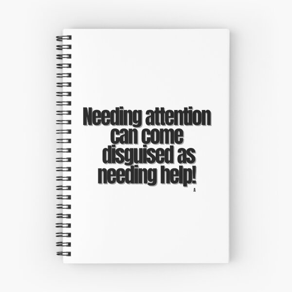 Item preview, Needing attention can come disguised as needing help! designed and sold by Finds.