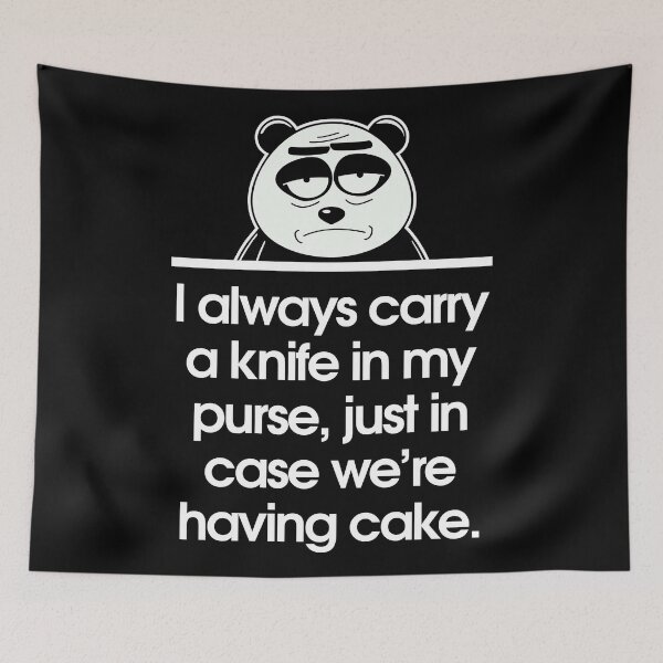 Item preview, I always carry a knife in my purse, just in case we’re having cake. designed and sold by Sarcastic Panda.
