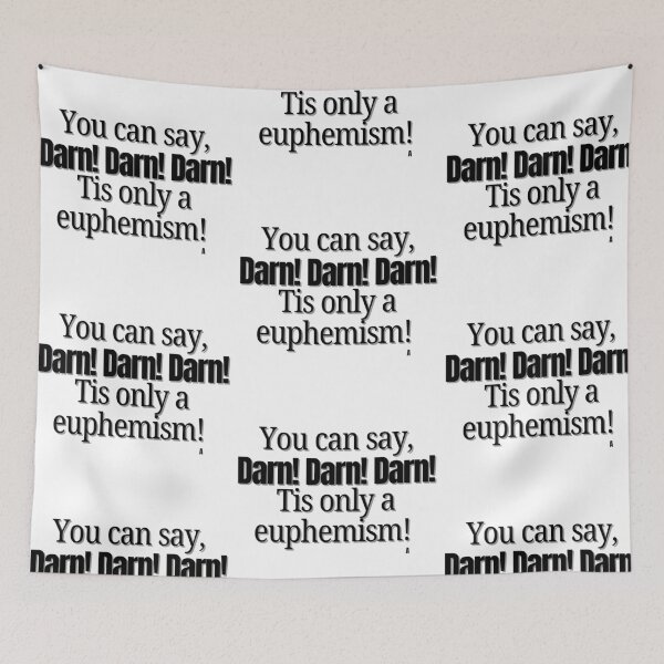 Item preview, You can say, Darn! Darn! Darn! Tis only a euphemism! designed and sold by Finds.