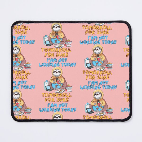 Item preview, Happy Sloth Procrastinating: "I'm Not Working Today, Tomorrow for Sure" designed and sold by Rawecz Studio.