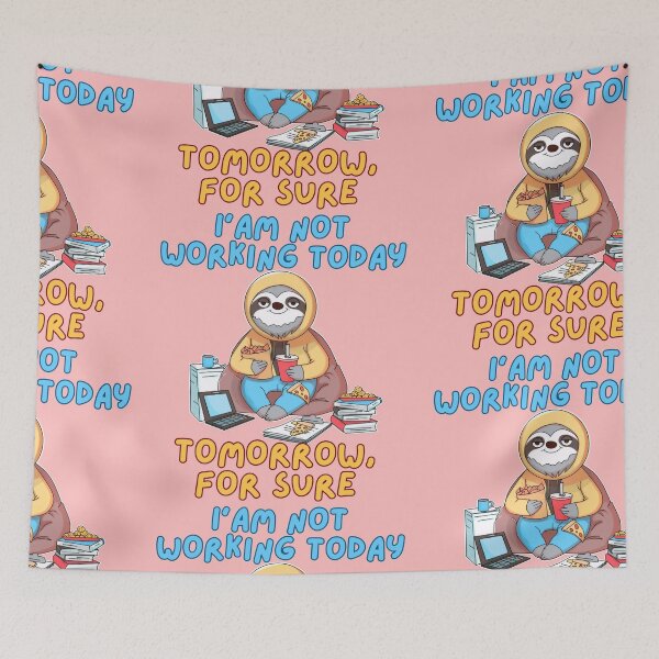 Item preview, Happy Sloth Procrastinating: "I'm Not Working Today, Tomorrow for Sure" designed and sold by Rawecz Studio.