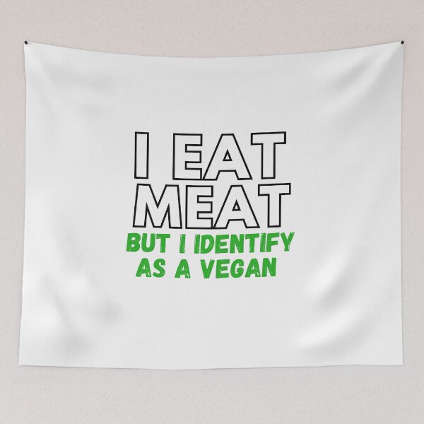 Item preview, I EAT MEAT BUT I IDENTIFY AS A VEGAN  designed and sold by GorArt1.