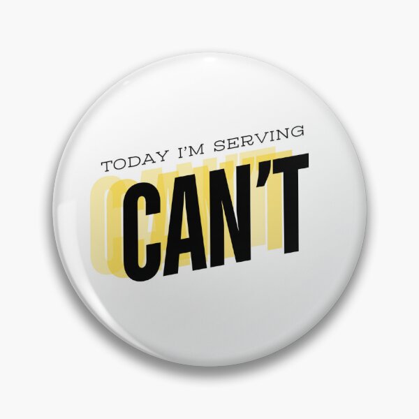 Item preview, Today I'm serving can't designed and sold by RainbowVelvet.