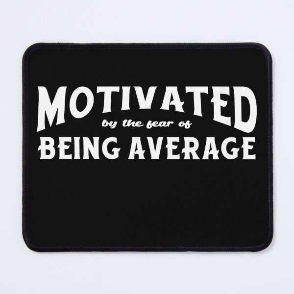 Item preview, Fear of being Average designed and sold by DesignDazzles.