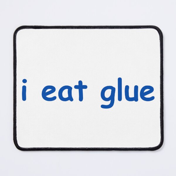 Item preview, i eat glue designed and sold by killzak.
