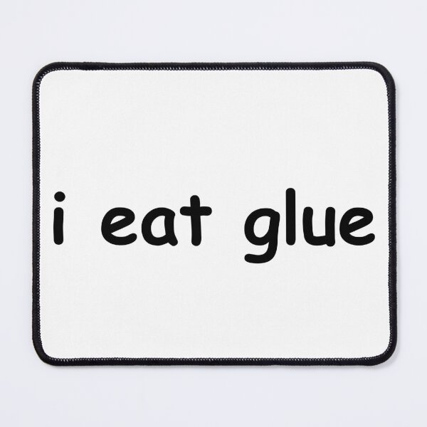 Item preview, i eat glue designed and sold by killzak.