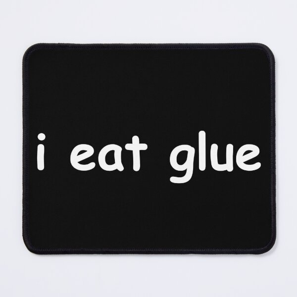 Item preview, i eat glue designed and sold by killzak.