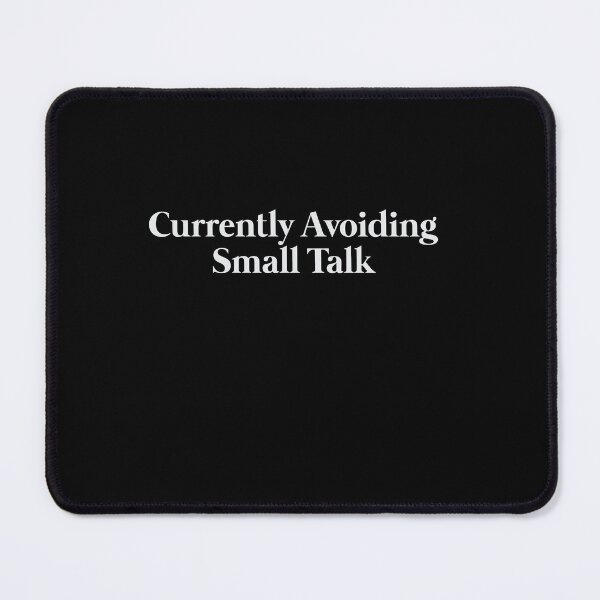 Item preview, Currently Avoiding Small Talk designed and sold by VinsendDraconi.