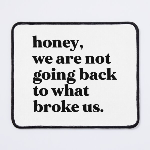 Item preview, Honey, we are not going back to what broke us designed and sold by weirdly weird.