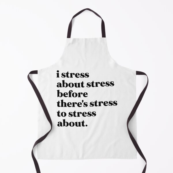 Item preview, I stress about stress before there's stress to stress about designed and sold by weirdly weird.