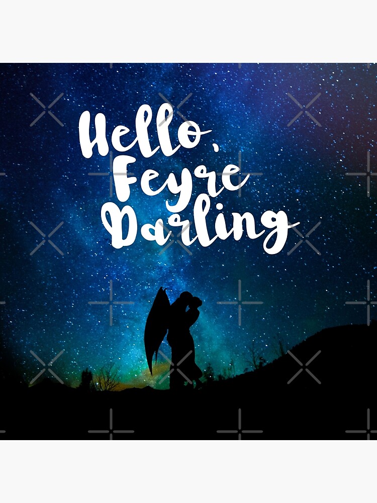Hello, Feyre Darling - ACOMAF by yairalynn