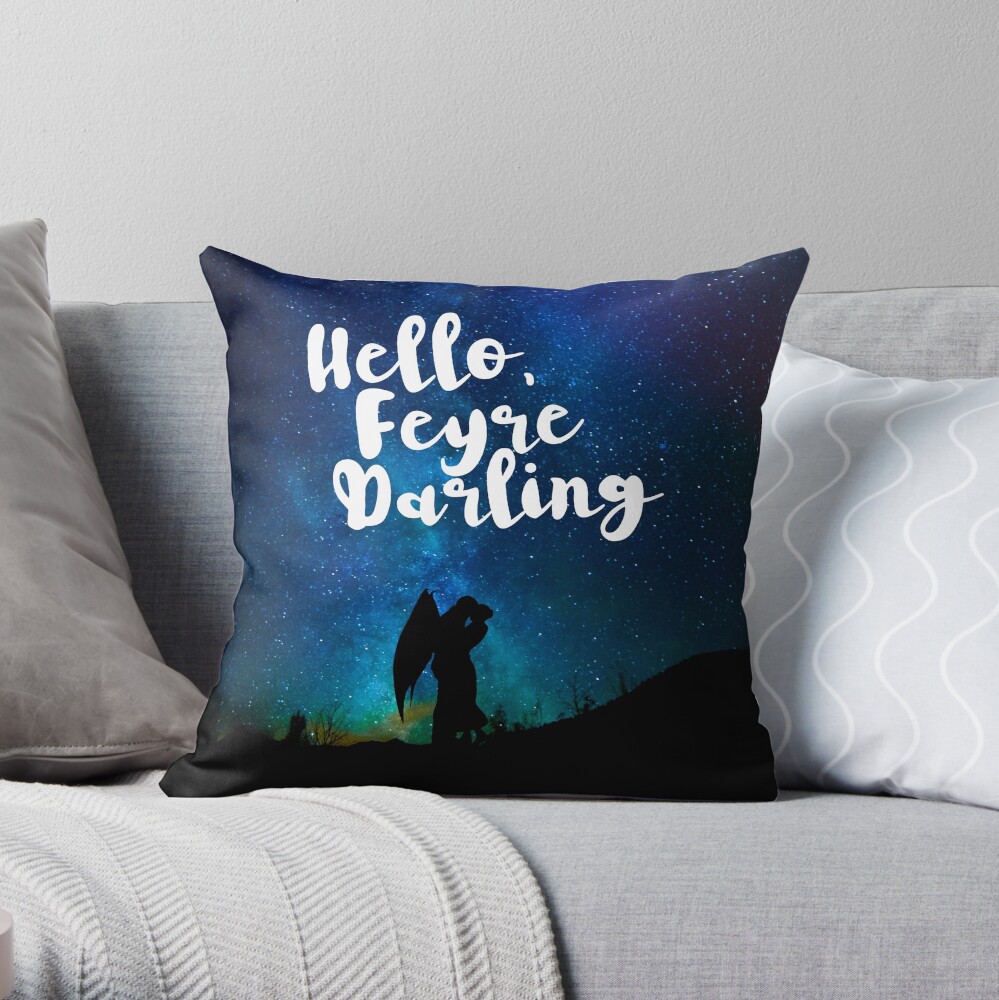 Hello, Feyre Darling - ACOMAF Throw Pillow