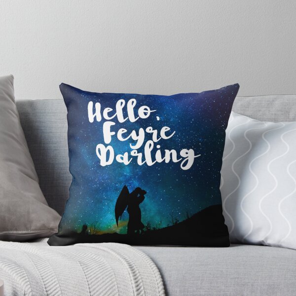 Hello, Feyre Darling - ACOMAF Throw Pillow
