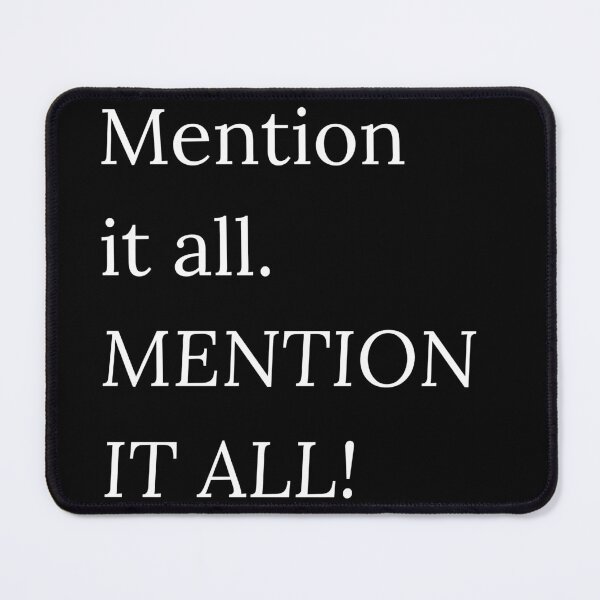 Item preview, RHONY Quote MENTION IT ALL designed and sold by gumballols.